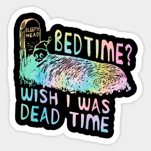 Bedtime Wish I Was Dead Time Sticker